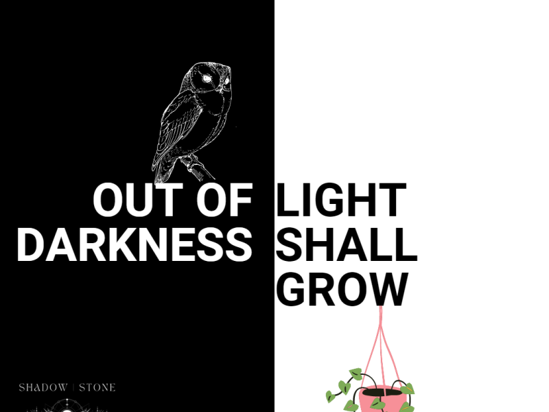 Out of Darkness: Light Shall Grow